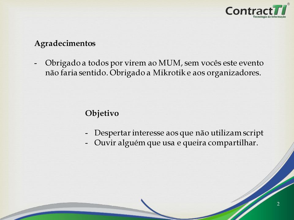 Obrigado a Mikrotik e aos organizadores.