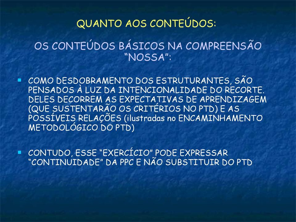 DELES DECORREM AS EXPECTATIVAS DE APRENDIZAGEM (QUE SUSTENTARÃO OS CRITÉRIOS NO PTD) E AS POSSÍVEIS