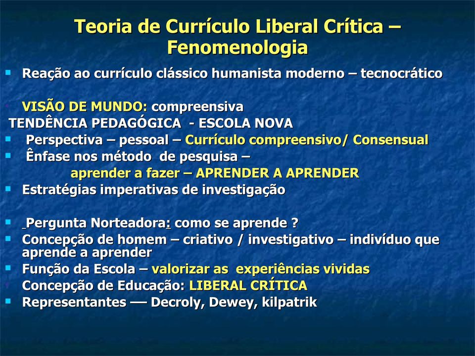 A APRENDER Estratégias imperativas de investigação Pergunta Norteadora: como se aprende?