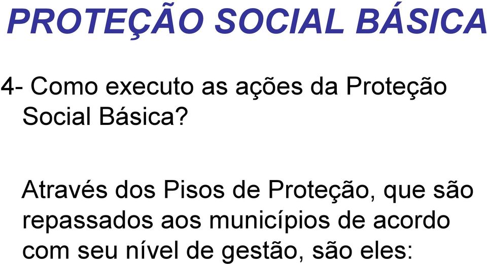 Através dos Pisos de Proteção, que são