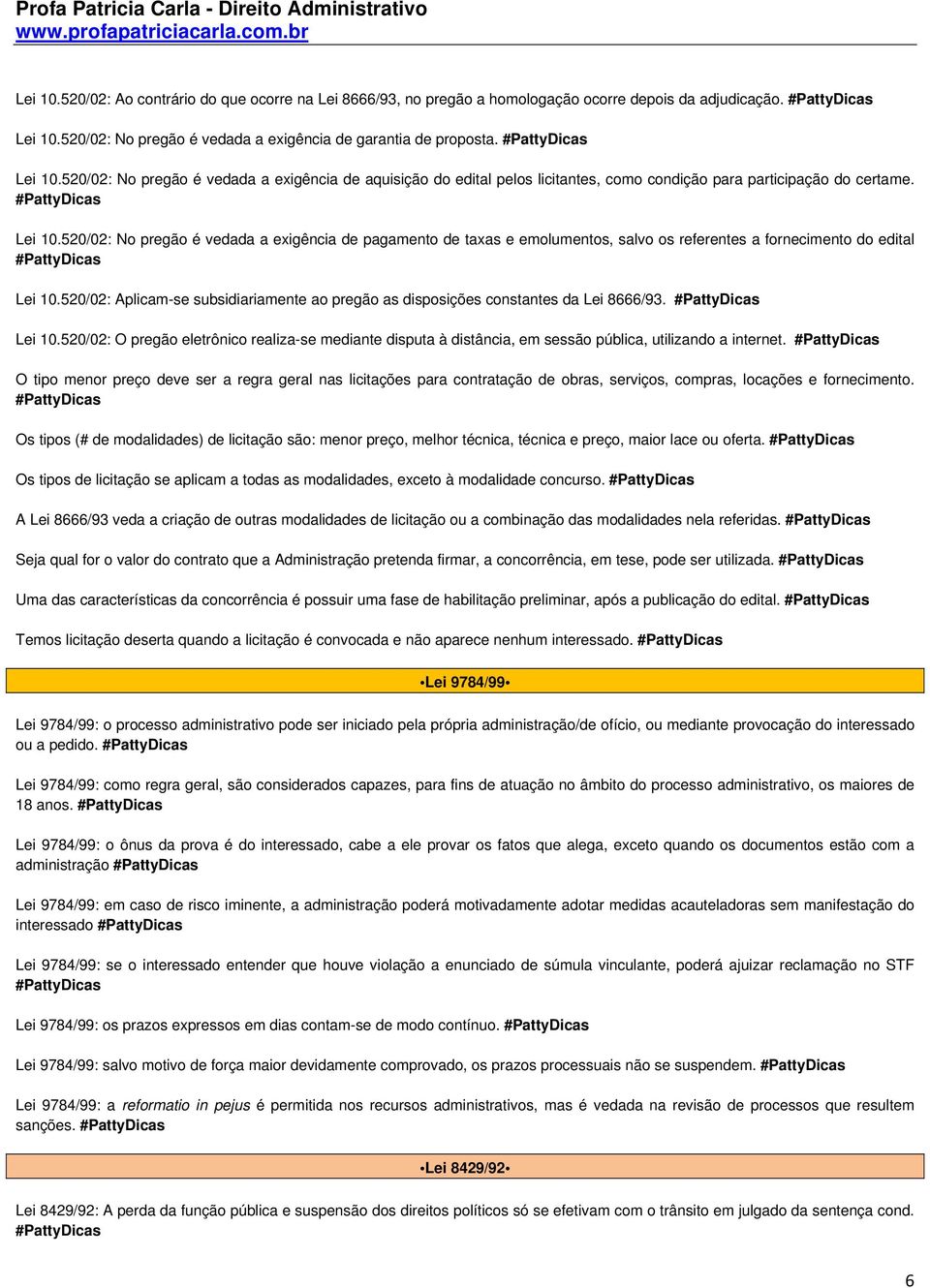 Lei 10.520/02: No pregão é vedada a exigência de pagamento de taxas e emolumentos, salvo os referentes a fornecimento do edital Lei 10.