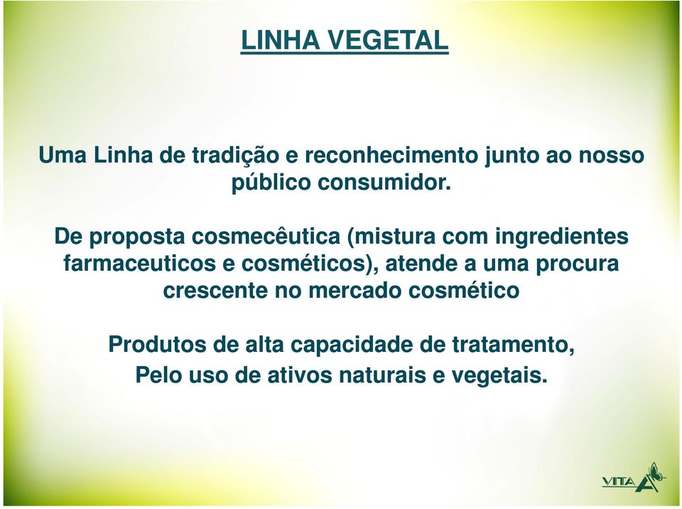 De proposta cosmecêutica (mistura com ingredientes farmaceuticos e