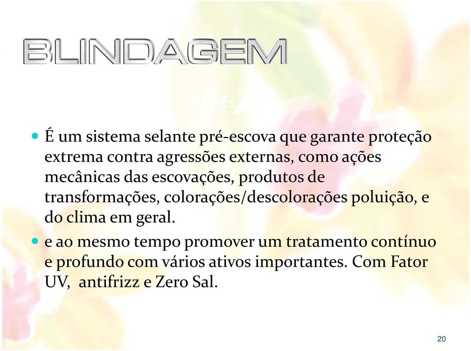 colorações/descolorações poluição, e do clima em geral.