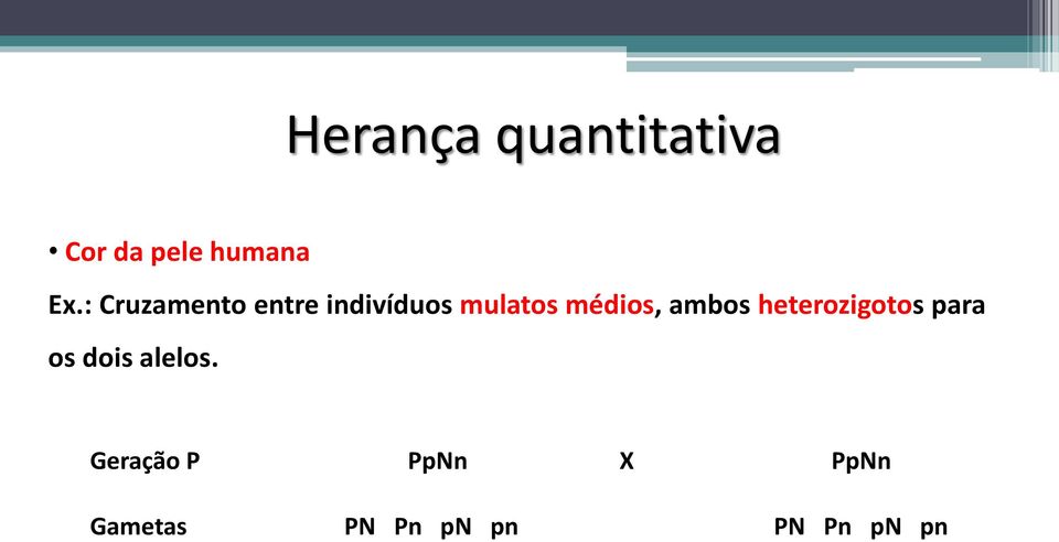 médios, ambos heterozigotos para os dois