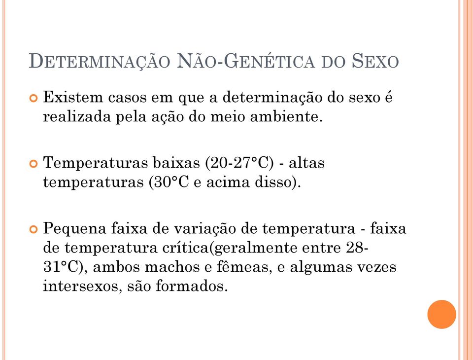 Temperaturas baixas (20-27 C) - altas temperaturas (30 C e acima disso).