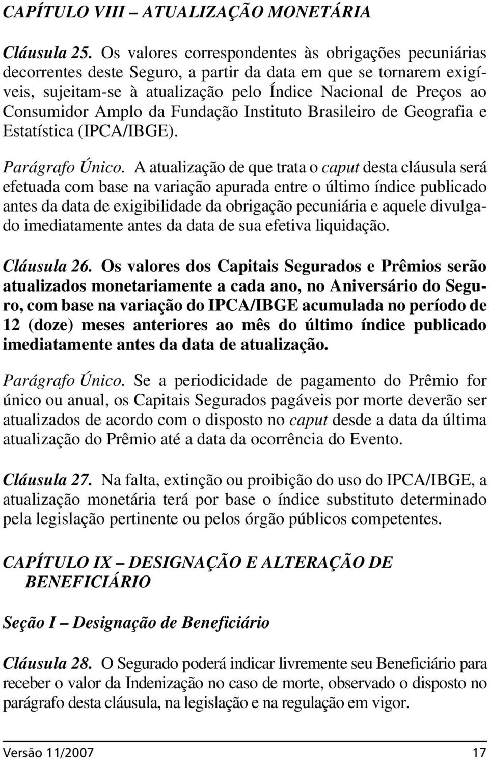 Amplo da Fundação Instituto Brasileiro de Geografia e Estatística (IPCA/IBGE). Parágrafo Único.