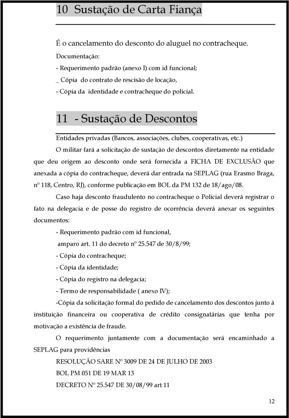 11 - Sustação de Descontos Entidades privadas (Bancos, associações, clubes, cooperativas, etc.