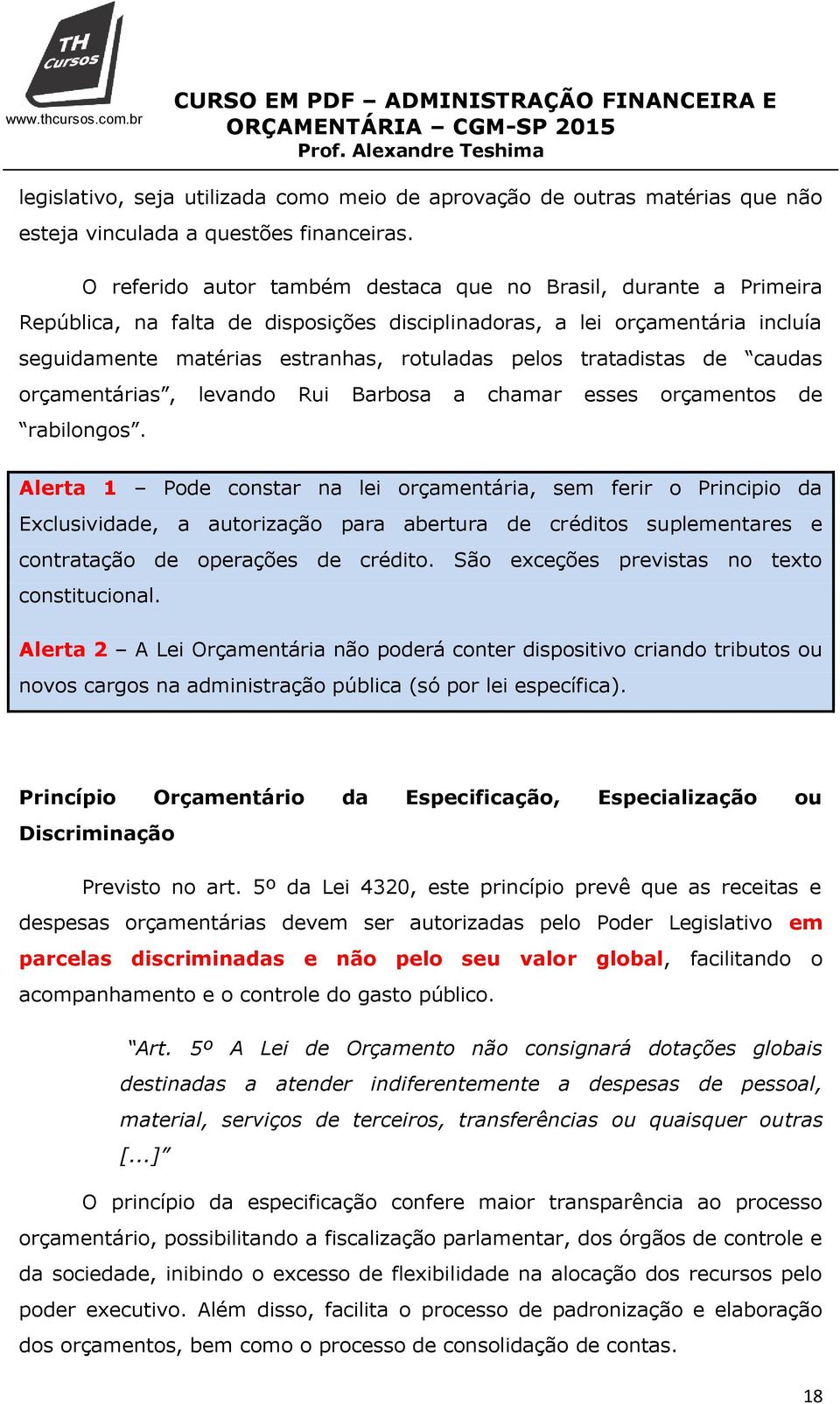 tratadistas de caudas orçamentárias, levando Rui Barbosa a chamar esses orçamentos de rabilongos.