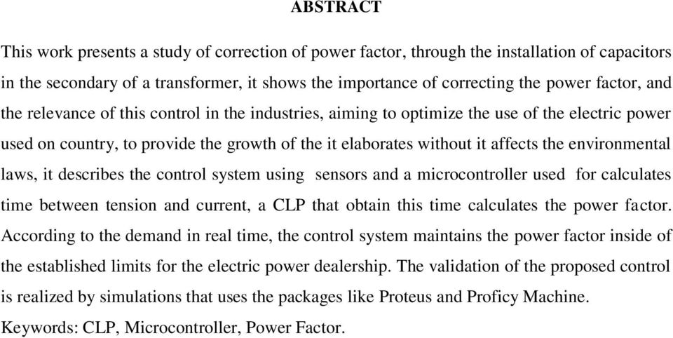 laws, it describes the control system using sensors and a microcontroller used for calculates time between tension and current, a CLP that obtain this time calculates the power factor.