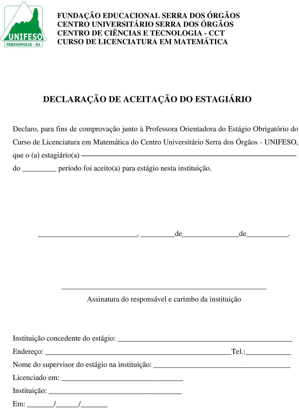 estagiário(a) do período foi aceito(a) para estágio nesta instituição., de de.