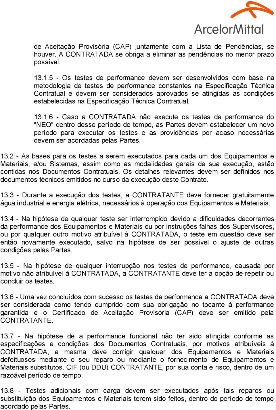 as condições estabelecidas na Especificação Técnica Contratual. 13