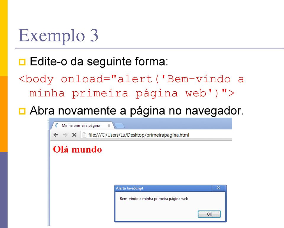 onload="alert('bem-vindo a minha