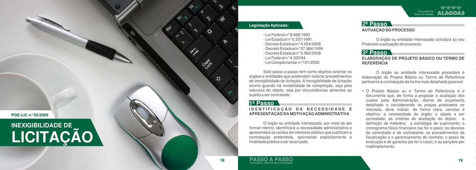 320/64 ELABORAÇÃO DE PROJETO BÁSICO OU TERMO DE - Lei Complementar n 101/2000 REFERÊNCIA PGE-LIC n 03/2009 INEXIGIBILIDADE DE LICITAÇÃO Este passo a passo tem como objetivo orientar os órgãos e