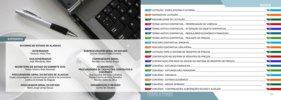 RESCISÃO CONTRATUAL AMIGÁVEL RESCISÃO CONTRATUAL UNILATERAL 42 45 GOVERNADOR Teotonio Vilela Filho VICE-GOVERNADOR José Wanderley Neto SUBPROCURADOR-GERAL DO ESTADO Charles Weston Fidélis Ferreira