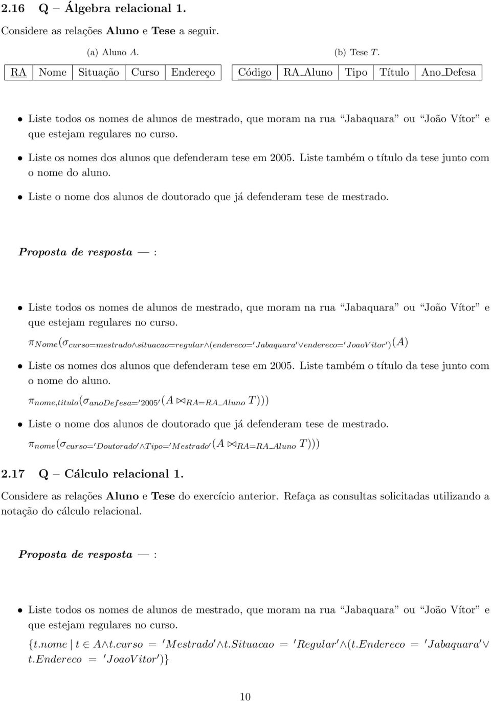 Liste os nomes dos alunos que defenderam tese em 2005. Liste também o título da tese junto com o nome do aluno. Liste o nome dos alunos de doutorado que já defenderam tese de mestrado.