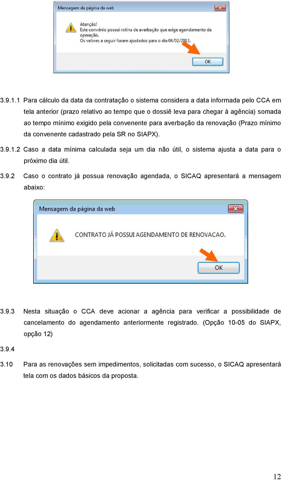 pela convenente para averbação da renovação (Prazo mínimo da convenente cadastrado pela SR no SIAPX).