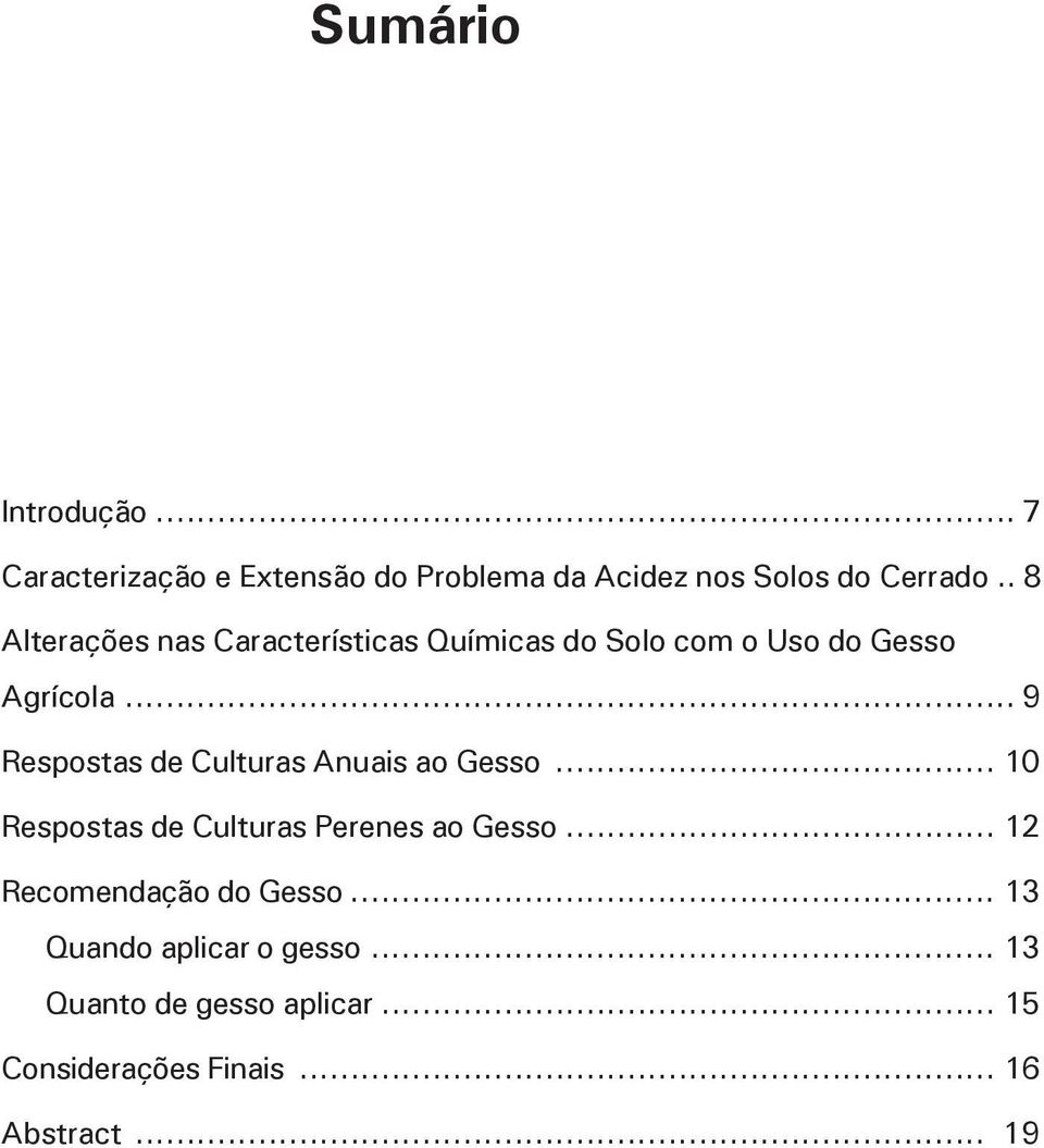 .. 9 Respostas de Culturas Anuais ao Gesso... 10 Respostas de Culturas Perenes ao Gesso.