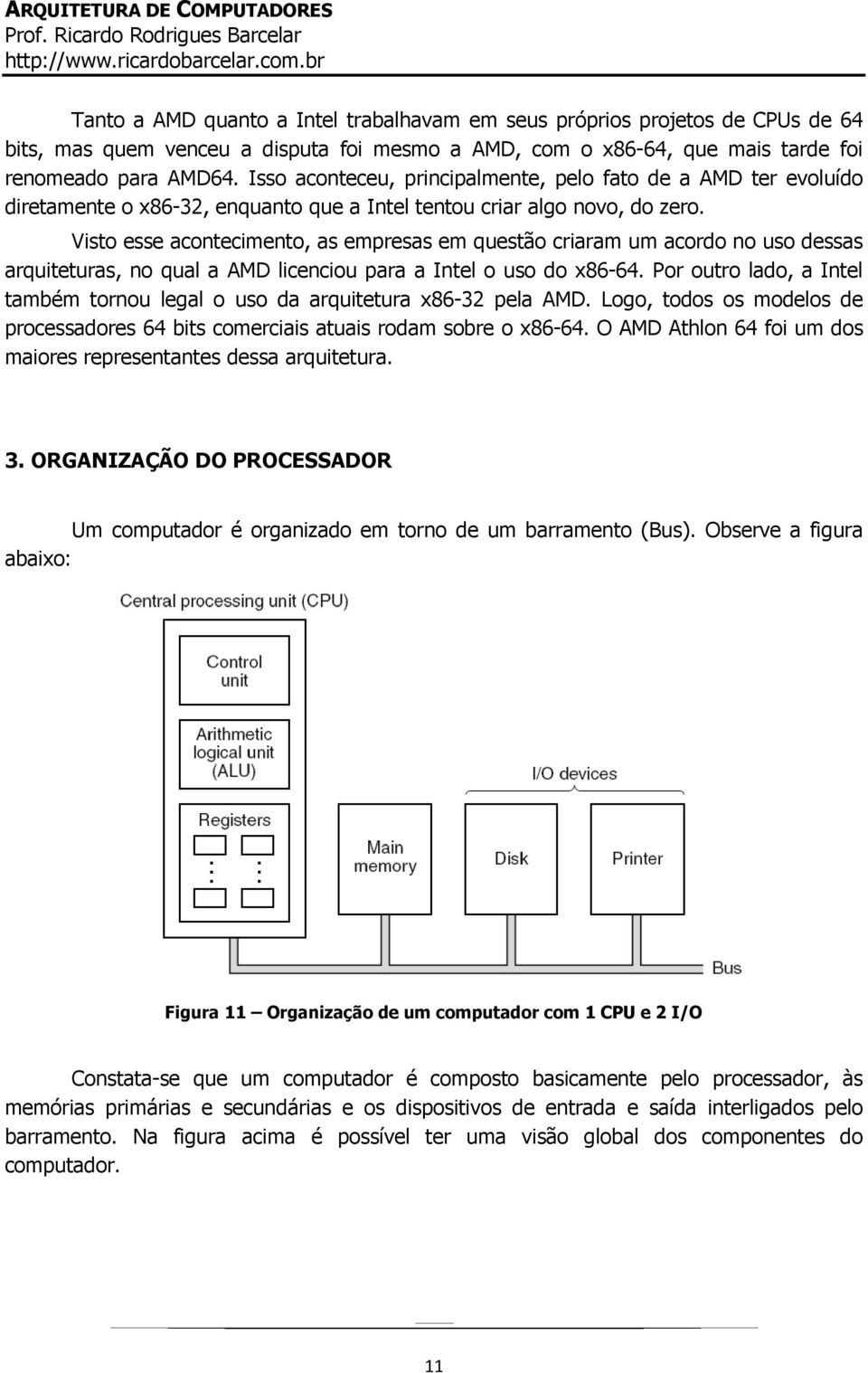 Visto esse acontecimento, as empresas em questão criaram um acordo no uso dessas arquiteturas, no qual a AMD licenciou para a Intel o uso do x86-64.