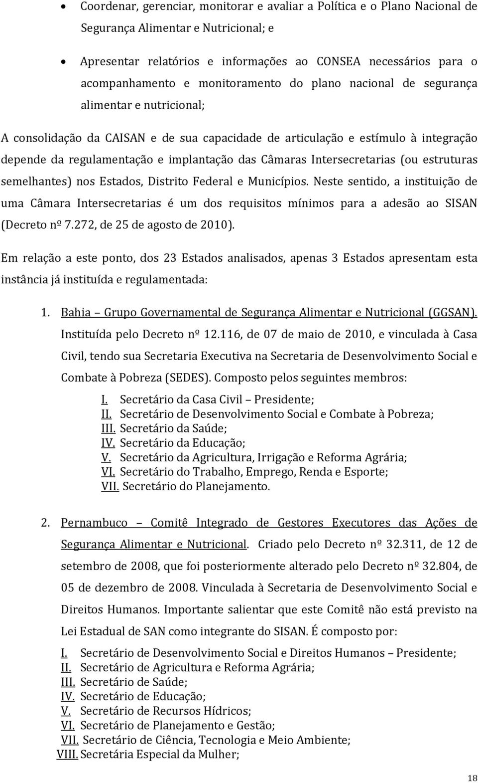 Câmaras Intersecretarias (ou estruturas semelhantes) nos Estados, Distrito Federal e Municípios.