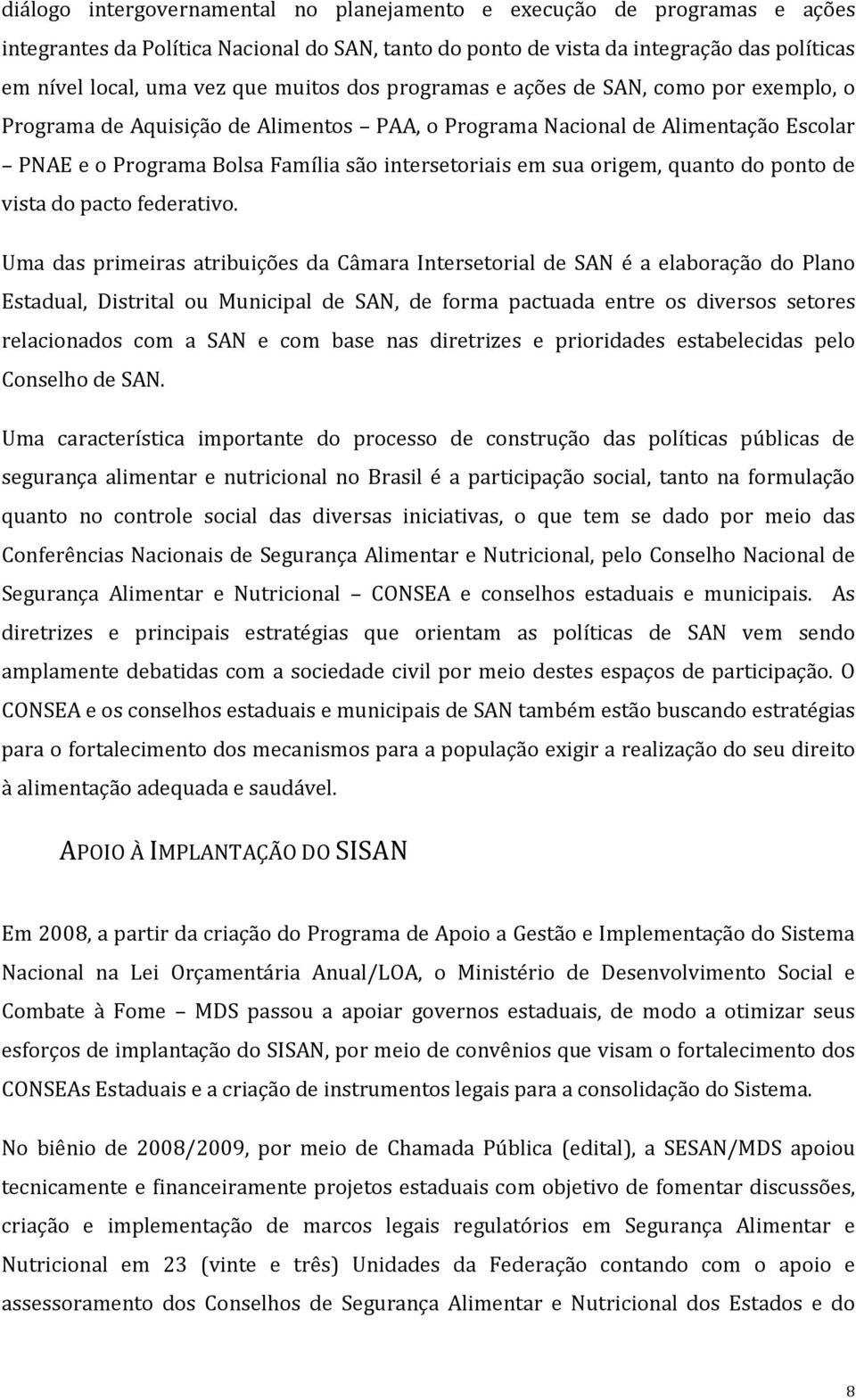 origem, quanto do ponto de vista do pacto federativo.