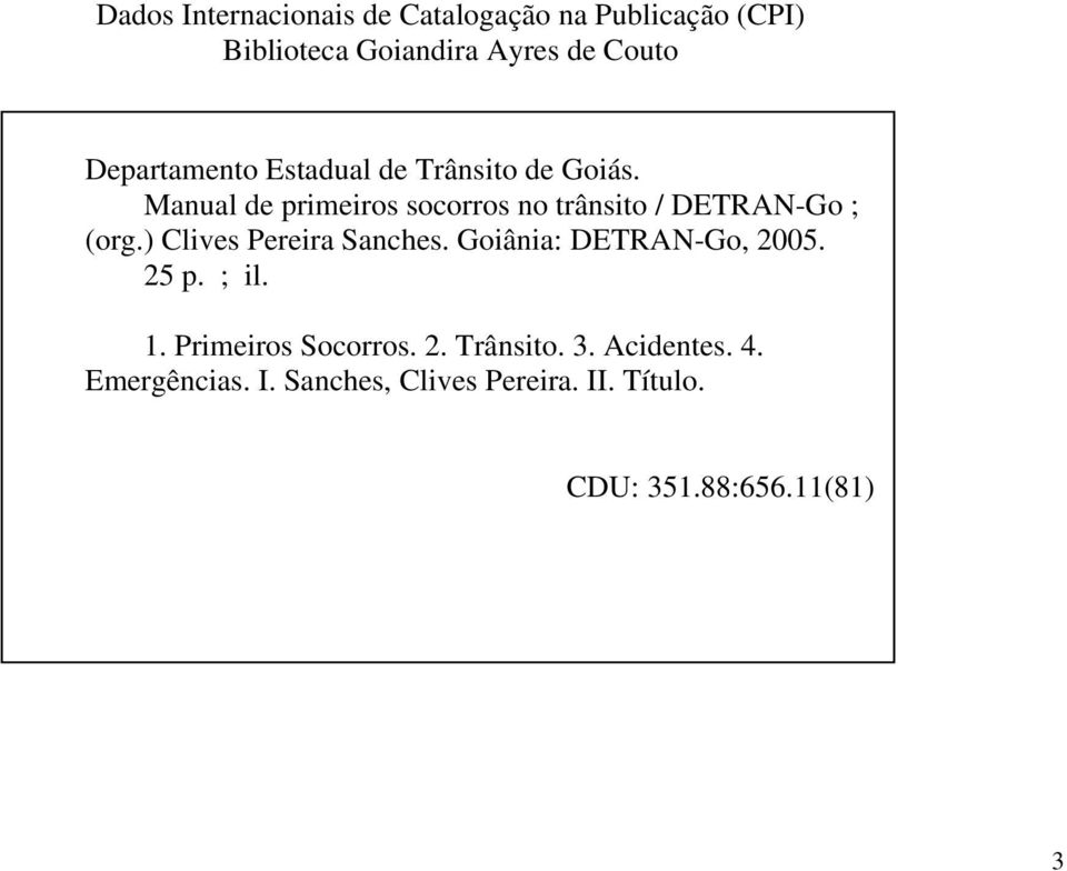 Manual de primeiros socorros no trânsito / DETRAN-Go ; (org.) Clives Pereira Sanches.