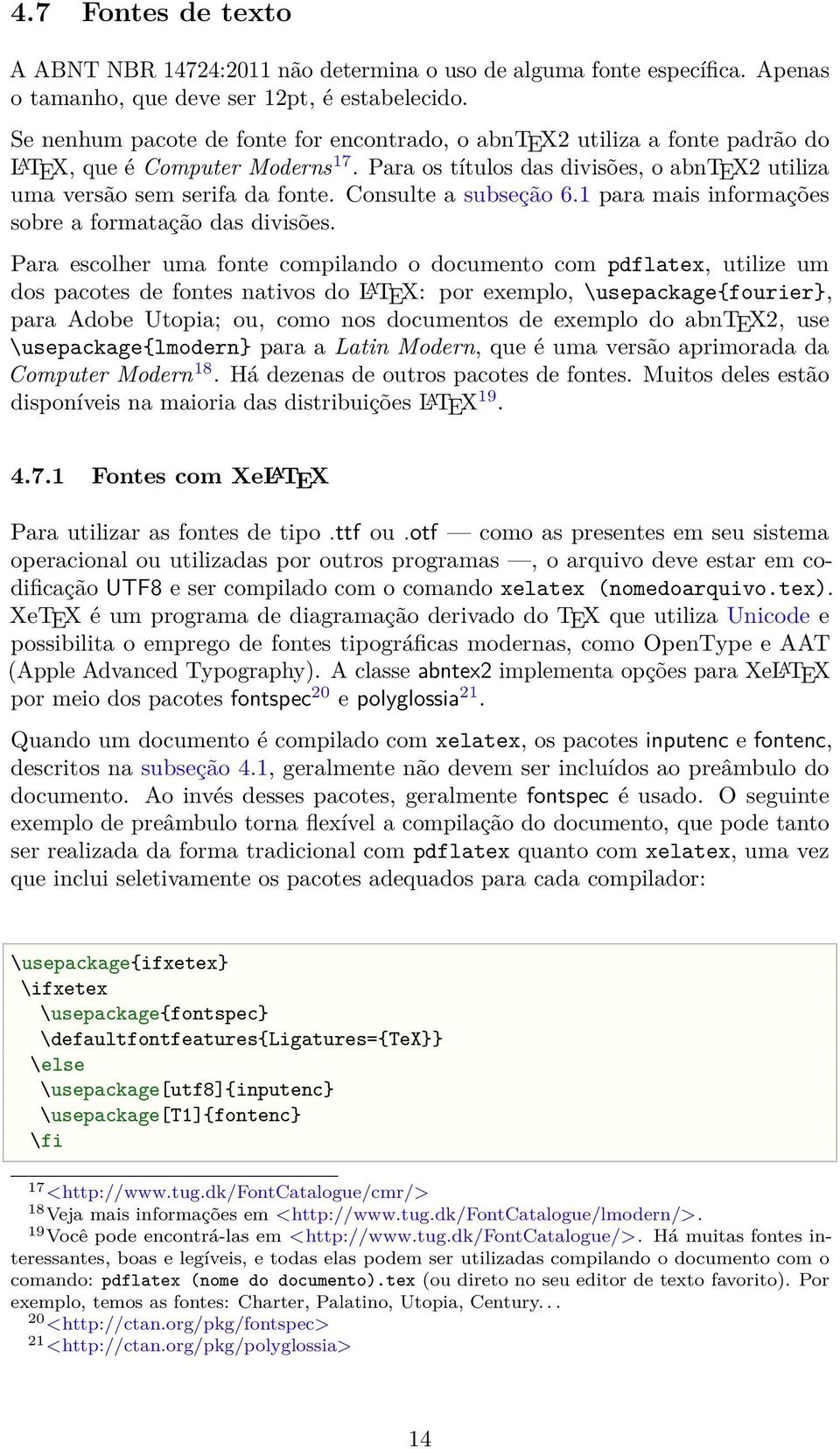 Consulte a subseção 6.1 para mais informações sobre a formatação das divisões.