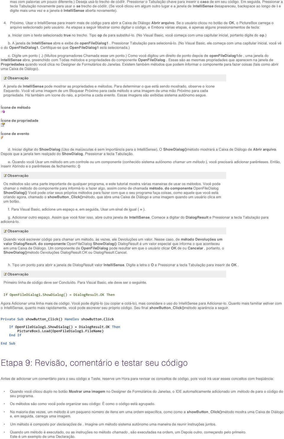 (Se você clicou em algum outro lugar e a janela de IntelliSense desapareceu, backspace ao longo de i e digite mais uma vez e a janela é IntelliSense aberta novamente). 4.