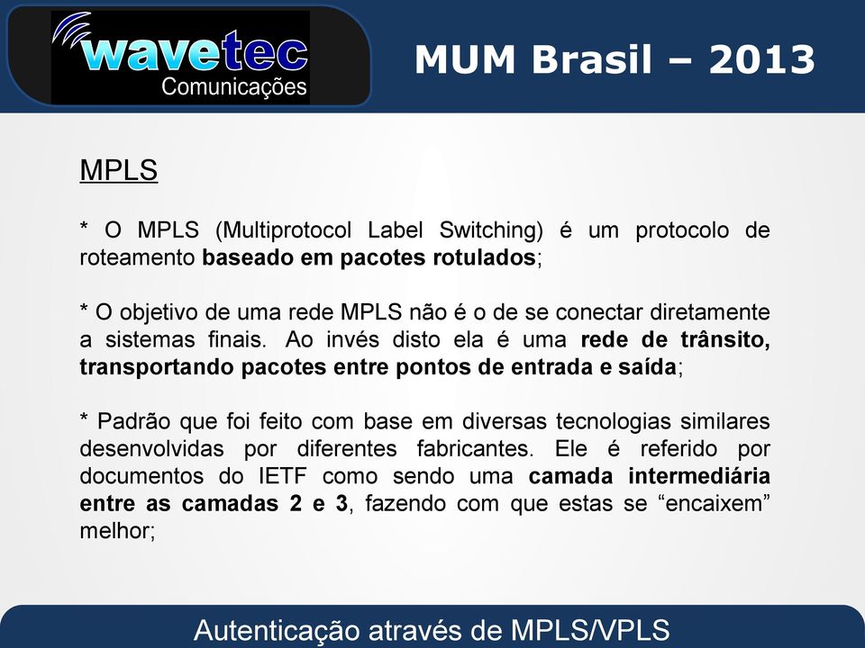 Ao invés disto ela é uma rede de trânsito, transportando pacotes entre pontos de entrada e saída; * Padrão que foi feito com base em