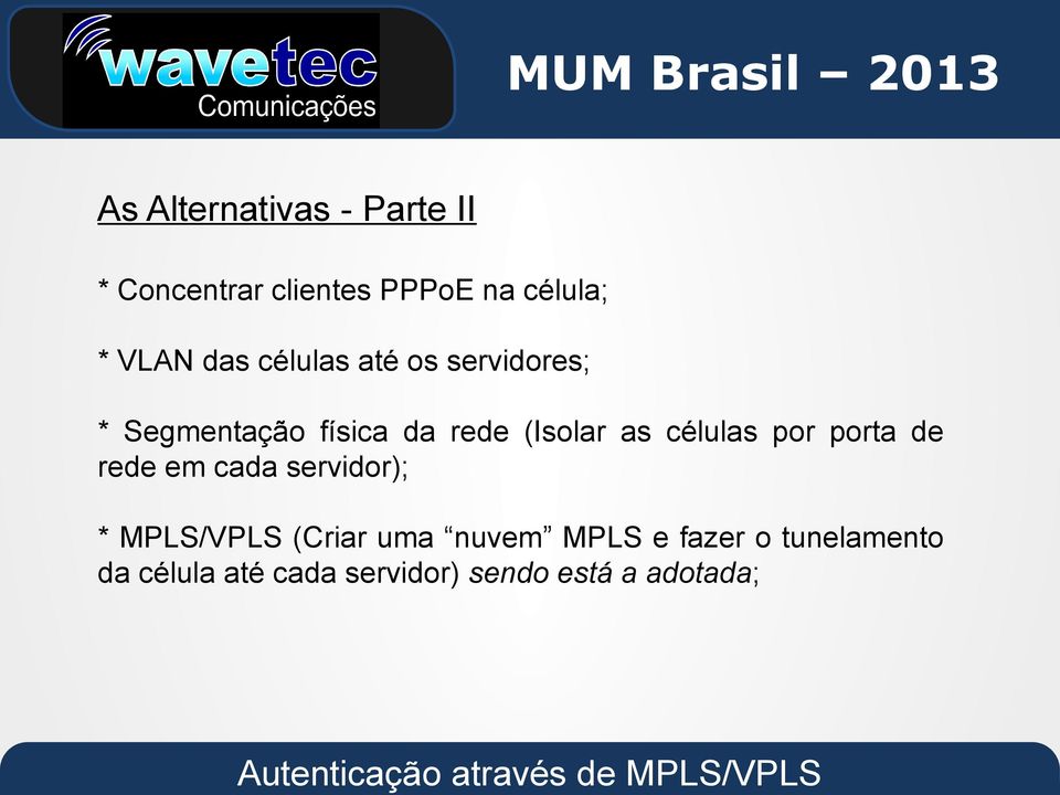 células por porta de rede em cada servidor); * MPLS/VPLS (Criar uma nuvem