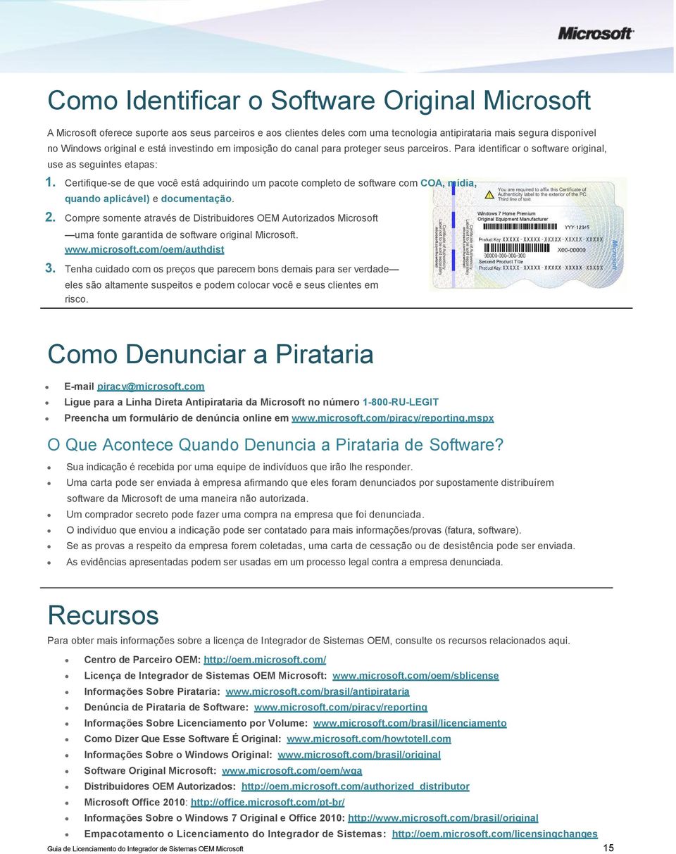 Certifique-se de que você está adquirindo um pacote completo de software com COA, mídia, quando aplicável) e documentação. 2.