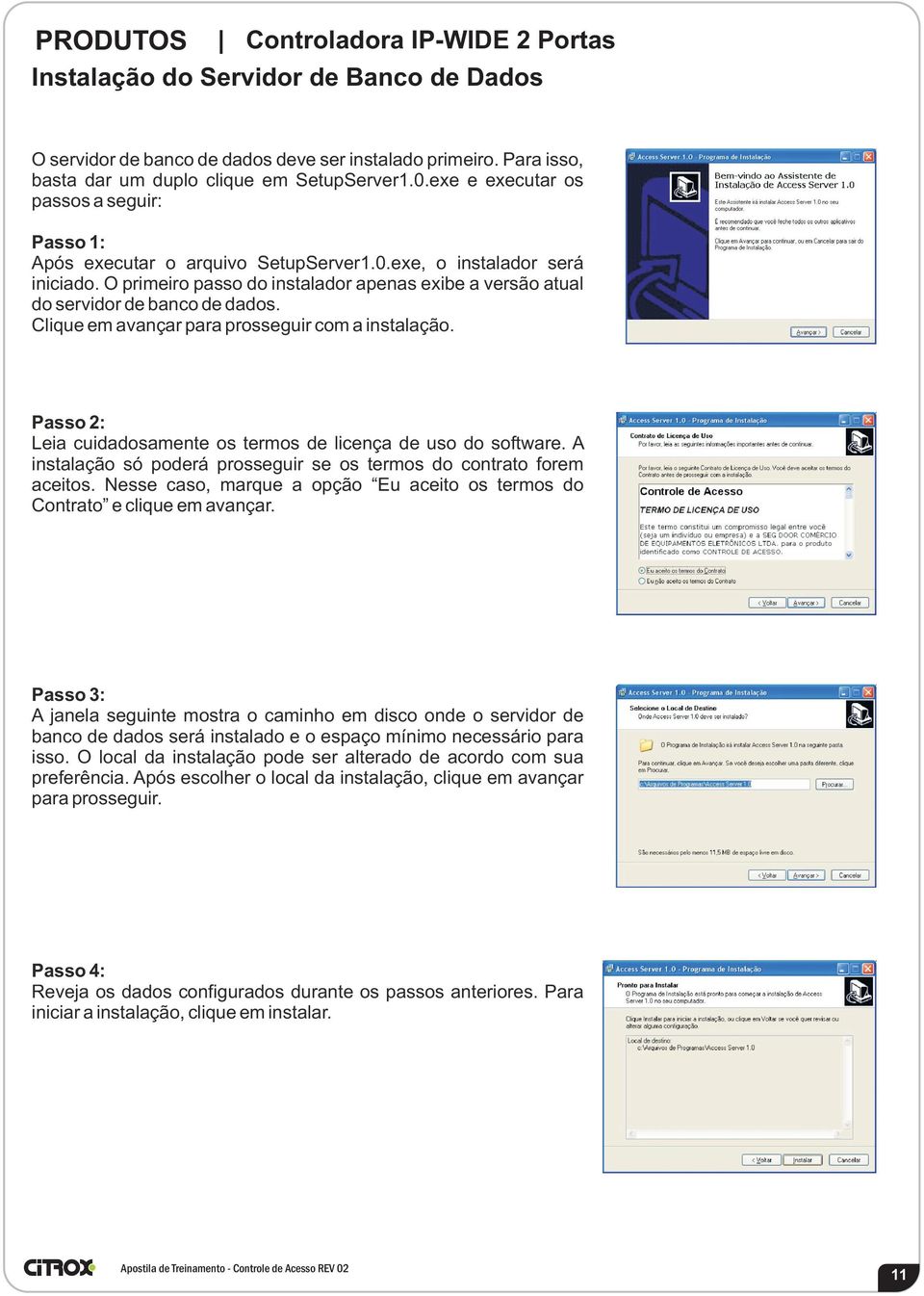 O primeiro passo do instalador apenas exibe a versão atual do servidor de banco de dados. Clique em avançar para prosseguir com a instalação.