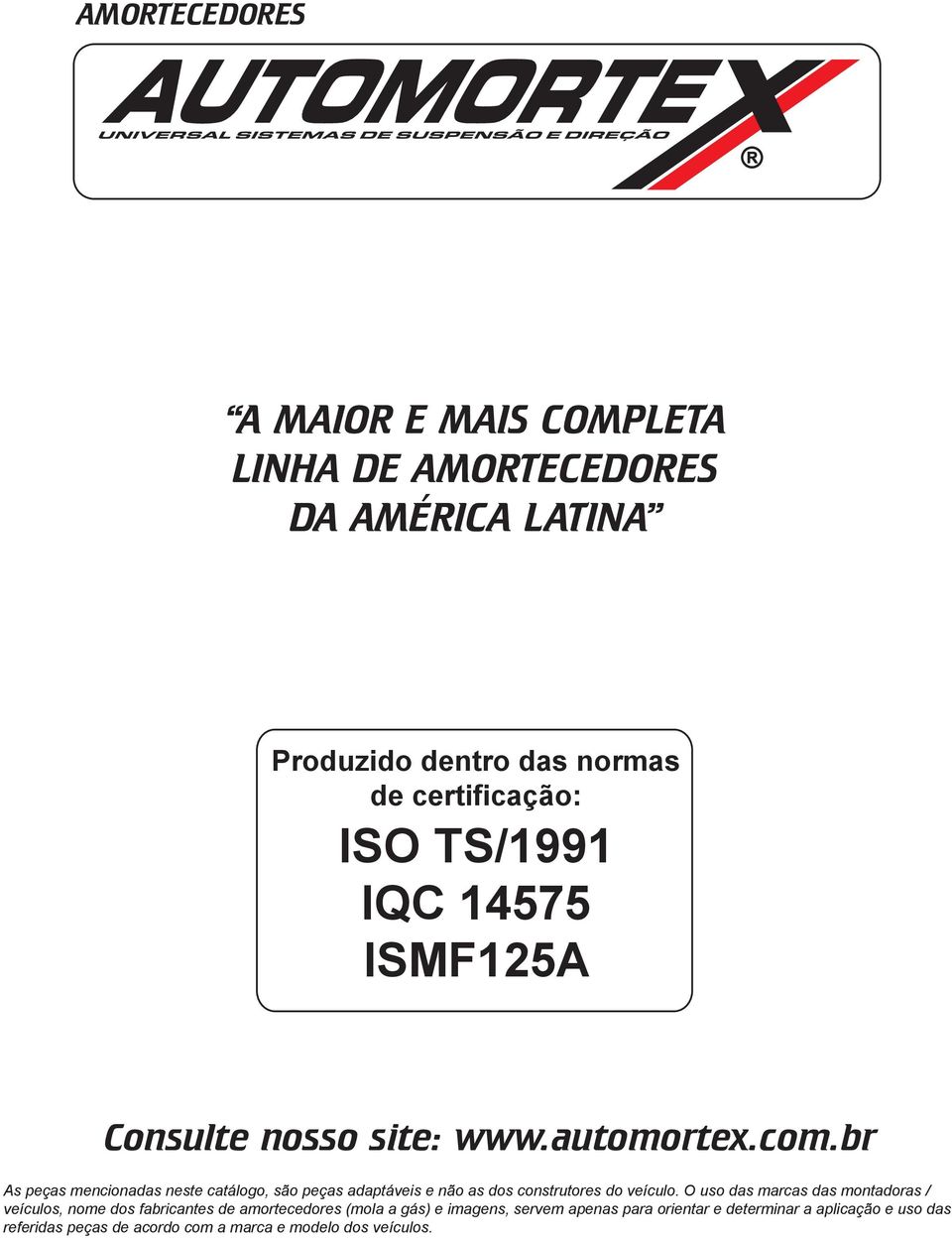 br As peças mencionadas neste catálogo, são peças adaptáveis e não as dos construtores do veículo.