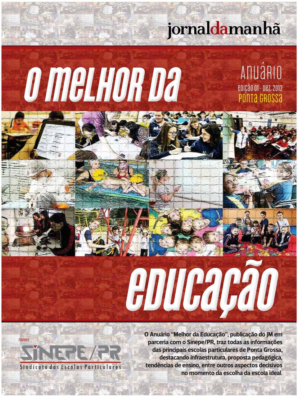 com o Sinepe/PR, traz todas as informações das principais escolas particulares de