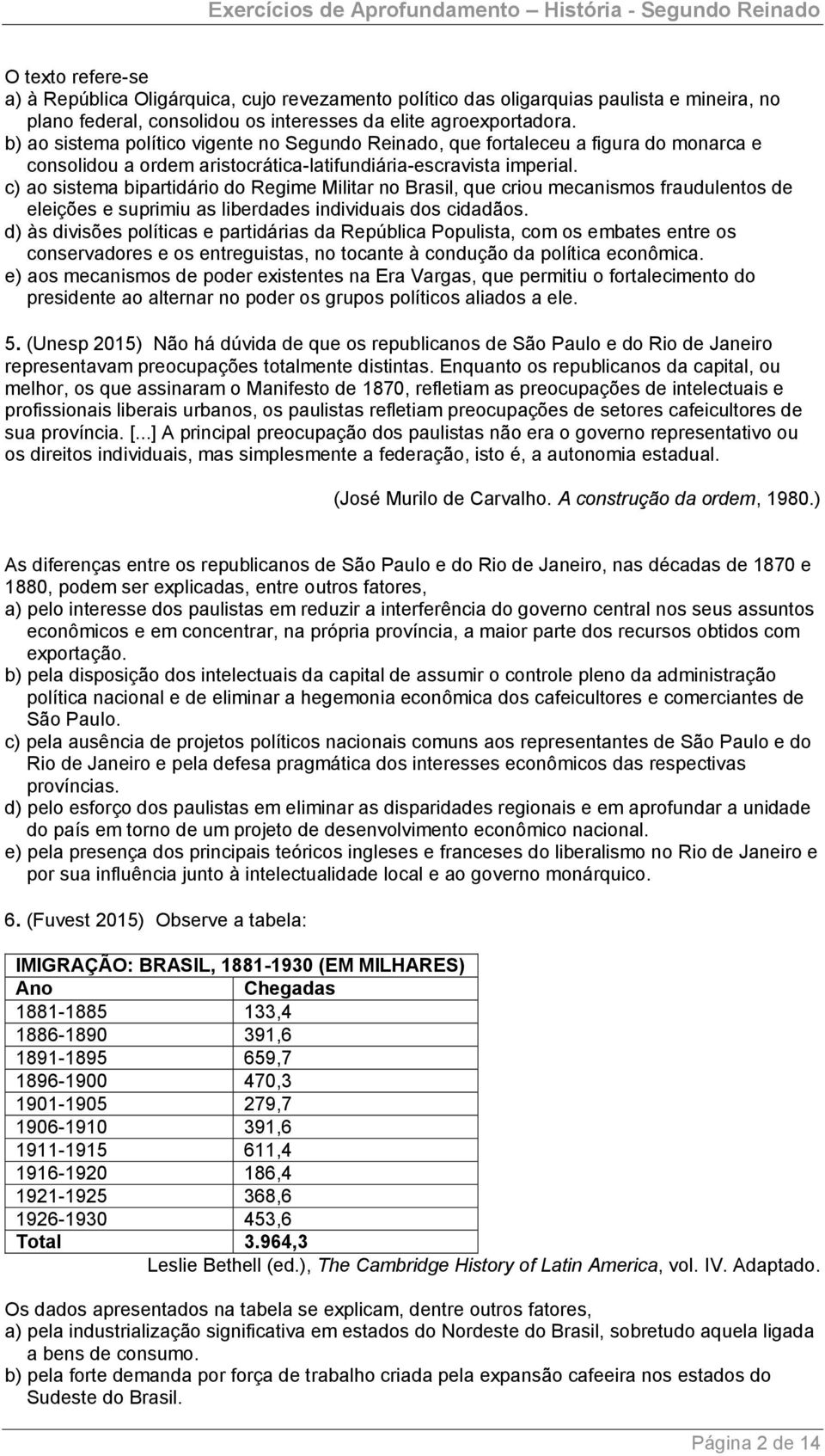 c) ao sistema bipartidário do Regime Militar no Brasil, que criou mecanismos fraudulentos de eleições e suprimiu as liberdades individuais dos cidadãos.