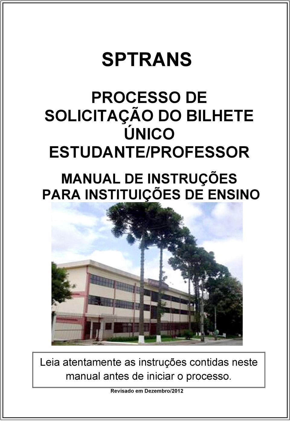 INSTITUIÇÕES DE ENSINO Leia atentamente as instruções