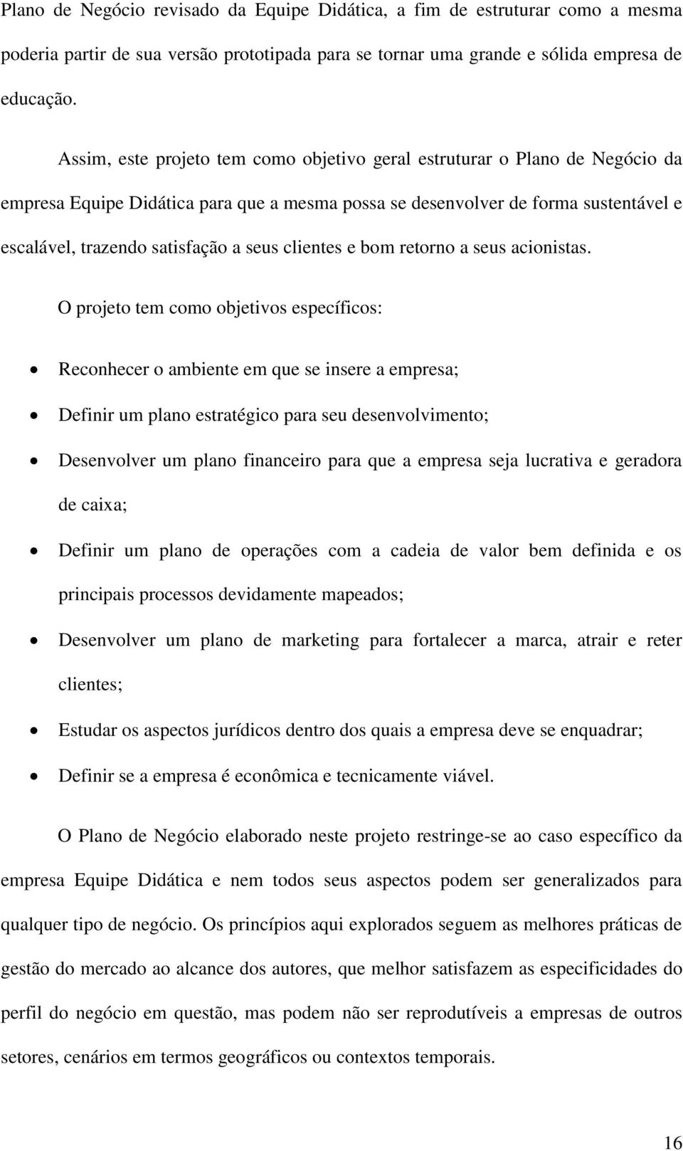 clientes e bom retorno a seus acionistas.