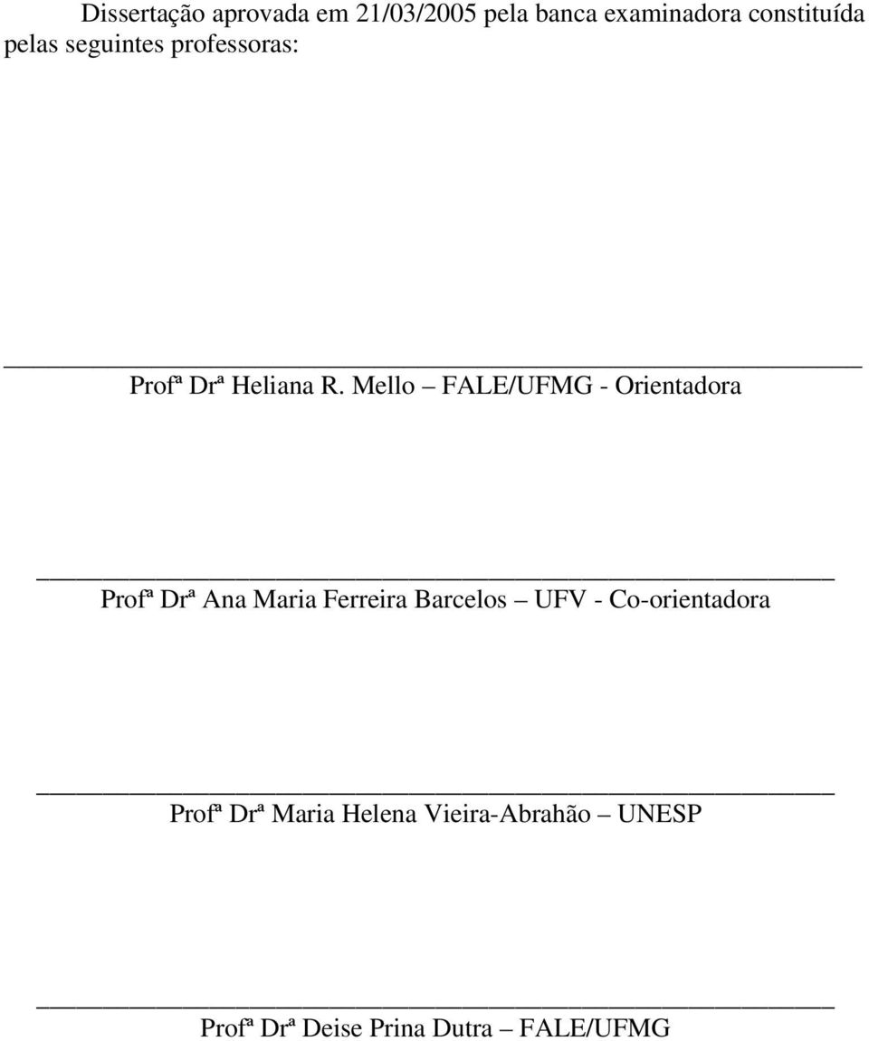 Mello FALE/UFMG - Orientadora Profª Drª Ana Maria Ferreira Barcelos UFV