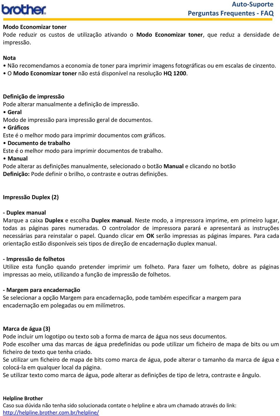 Definição de impressão Pode alterar manualmente a definição de impressão. Geral Modo de impressão para impressão geral de documentos.