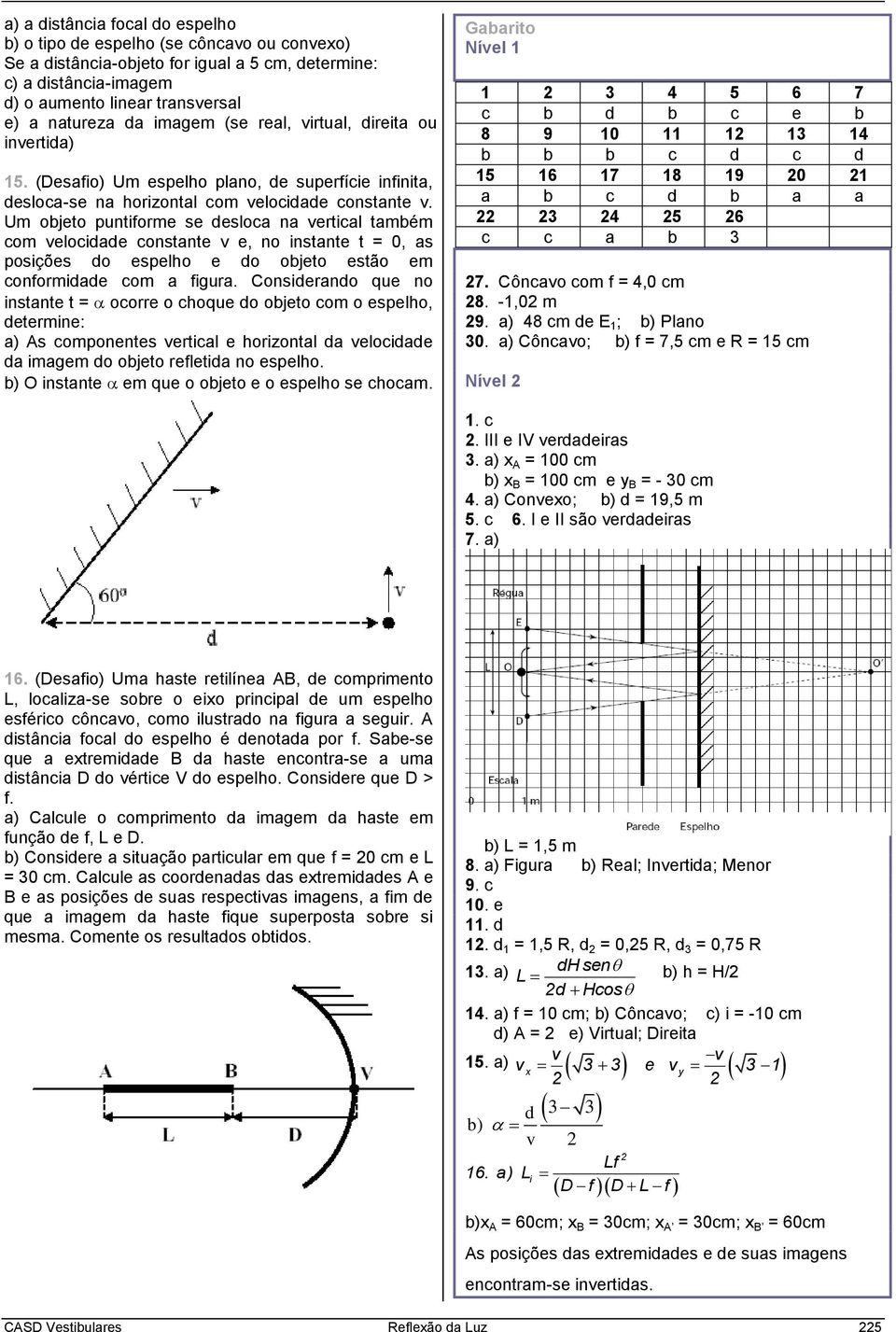 Um objeto puntiforme se desloca na vertical também com velocidade constante v e, no instante t = 0, as posições do espelho e do objeto estão em conformidade com a figura.