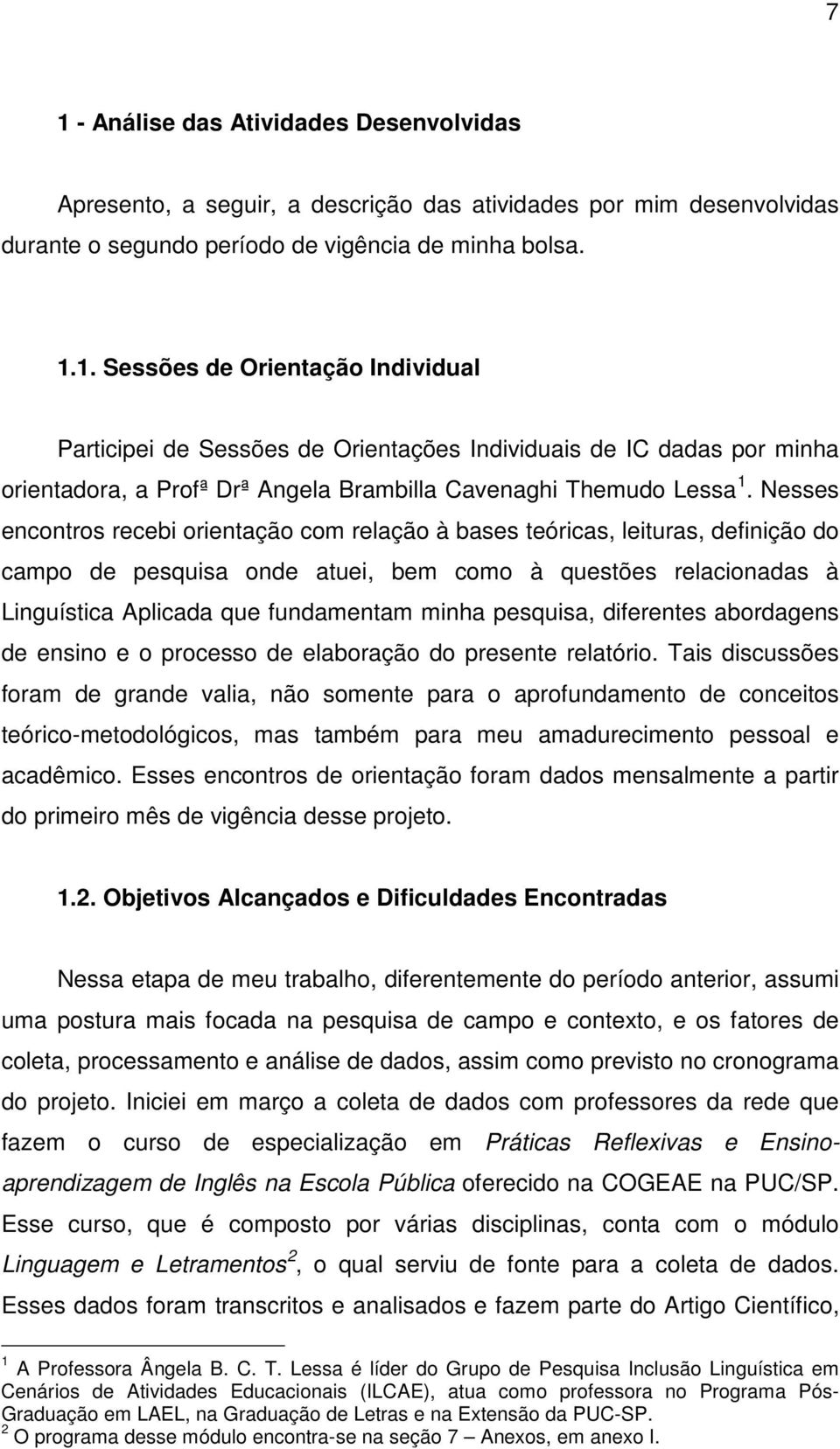 pesquisa, diferentes abordagens de ensino e o processo de elaboração do presente relatório.