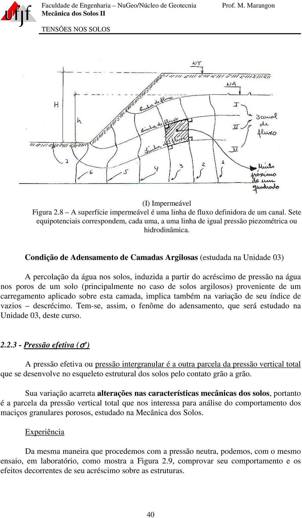 solos argilosos) proveniente de um carregamento aplicado sobre esta camada, implica também na variação de seu índice de vazios descrécimo.