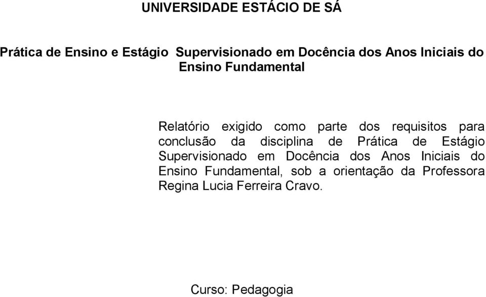 da disciplina de Prática de Estágio Supervisionado em Docência dos Anos Iniciais do Ensino