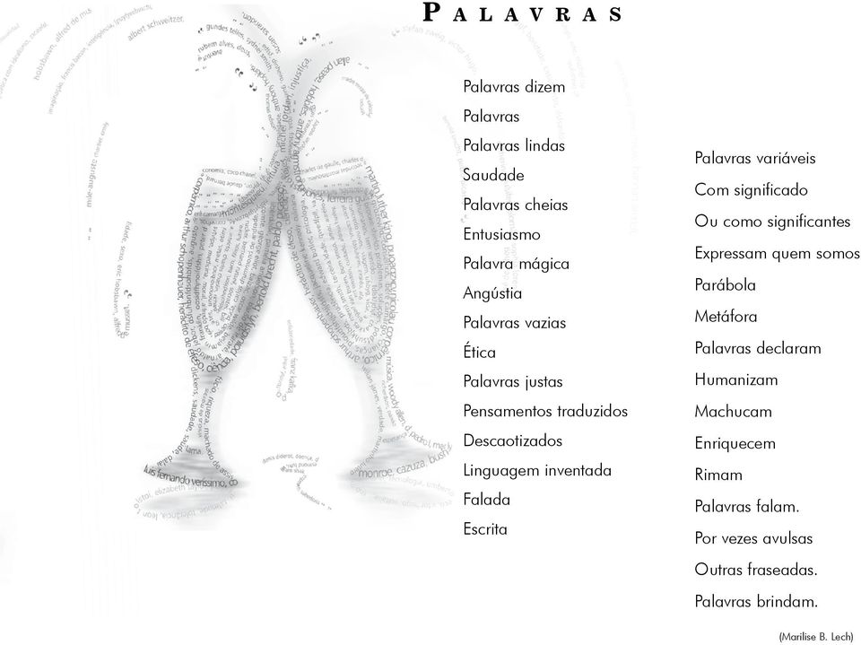 significado Ou como significantes Expressam quem somos Parábola Metáfora Palavras declaram Humanizam Machucam Enriquecem Rimam