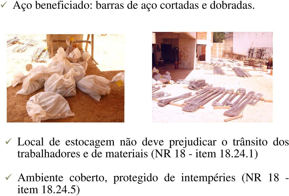 trabalhadores e de materiais (NR 18 - item 18.24.