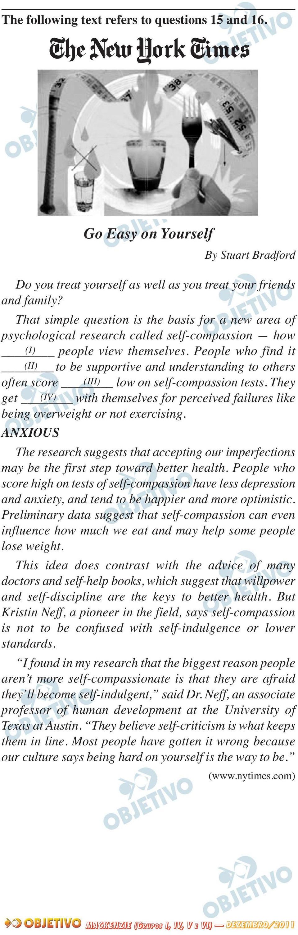 People who find it (II) to be supportive and understanding to others often score (III) low on self-compassion tests.