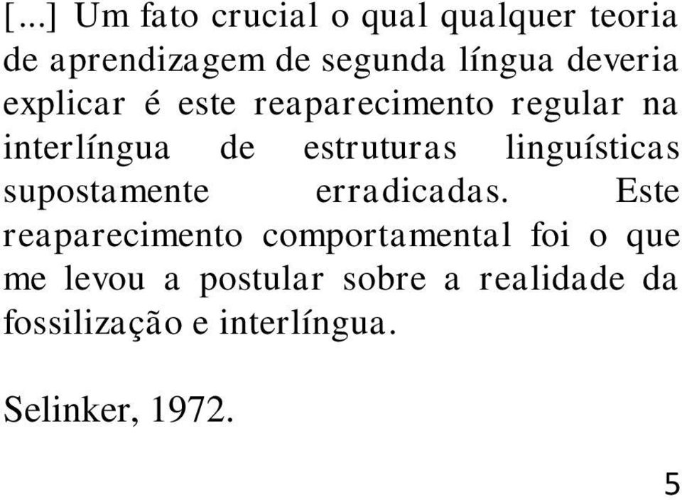 linguísticas supostamente erradicadas.