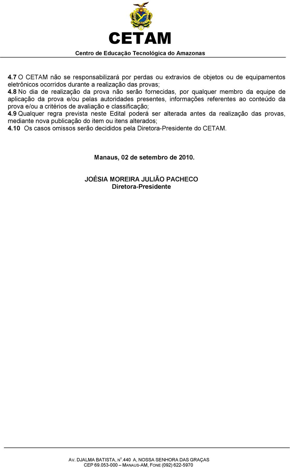 conteúdo da prova e/ou a critérios de avaliação e classificação; 4.