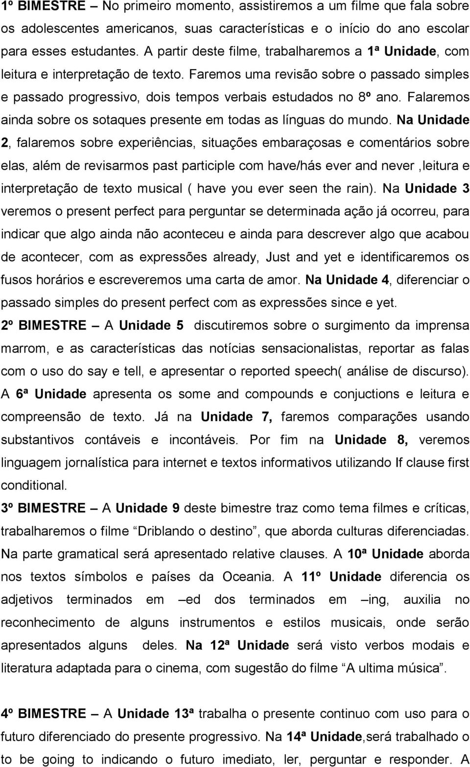 Falaremos ainda sobre os sotaques presente em todas as línguas do mundo.