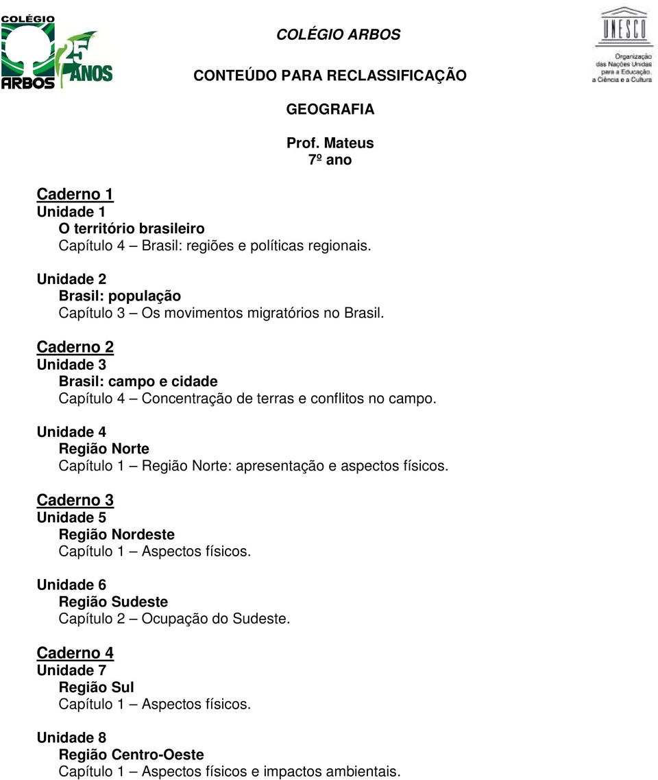 Caderno 2 Unidade 3 Brasil: campo e cidade Capítulo 4 Concentração de terras e conflitos no campo.