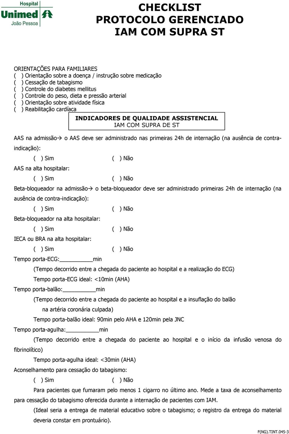 Beta-bloqueador na admissão o beta-bloqueador deve ser administrado primeiras 24h de internação (na ausência de contra-indicação): Beta-bloqueador na alta hospitalar: IECA ou BRA na alta hospitalar: